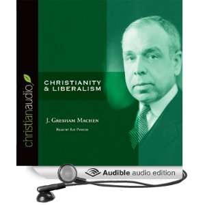  Christianity and Liberalism (Audible Audio Edition) J 