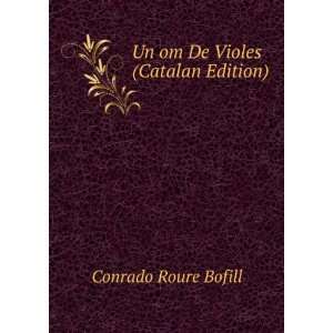    Un om De Violes (Catalan Edition) Conrado Roure Bofill Books