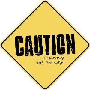   CAUTION  ESCOBAR ON THE WAY  CROSSING SIGN