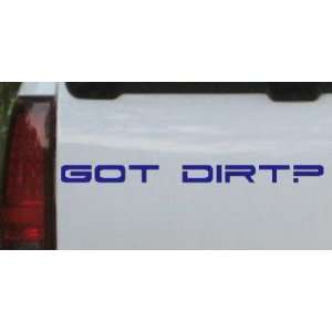 Got Dirt Off Road Car Window Wall Laptop Decal Sticker    Blue 8in X 0 