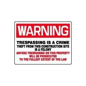WARNING TRESPASSING IS A CRIME THEFT FROM THIS CONSTRUCTION SITE IS A 