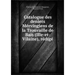 Catalogue des deniers MÃ©rvingiens de la Trouvaille de Bais (Ille et 