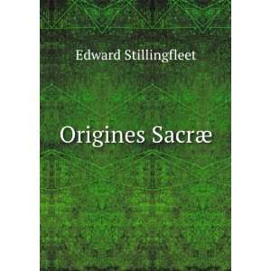  Origines SacrÃ¦ Edward Stillingfleet Books