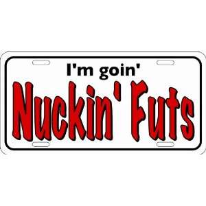   sports Im Going Nuckin Futs License Plate LICENSE