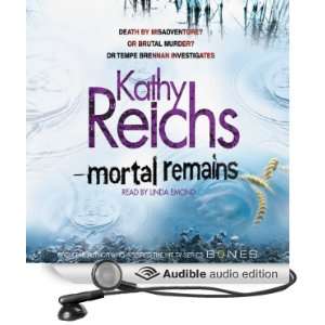  Mortal Remains (Audible Audio Edition) Kathy Reichs 