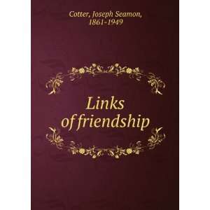  Links of friendship, Joseph Seamon Cotter Books