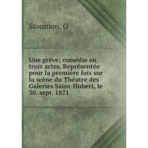   ©atre des Galeries Saint Hubert, le 30. sept. 1871 O Stoumon Books
