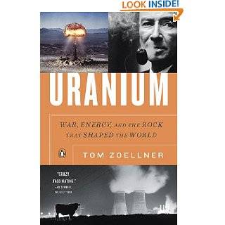 Uranium War, Energy, and the Rock That Shaped the World by Tom 