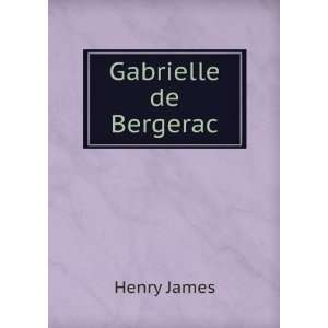 Gabrielle de Bergerac Henry James  Books