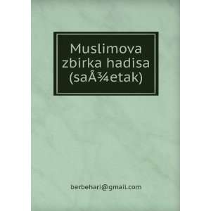   Muslimova zbirka hadisa (saÃÂ¾etak) berbehari@gmail Books