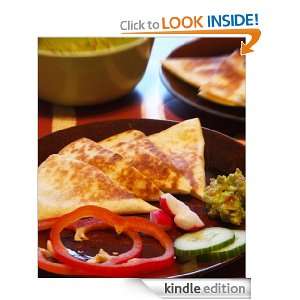 Amazing Quesadillas The Ultimate Collection of the Worlds Finest 