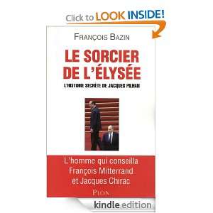 Le sorcier de lElysée (French Edition) François BAZIN  