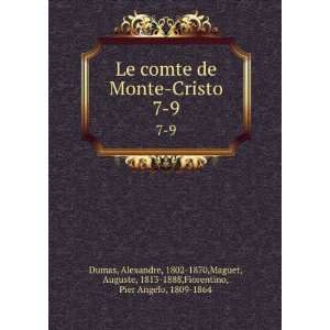  Le comte de Monte Cristo. 7 9 Alexandre, 1802 1870,Maguet 