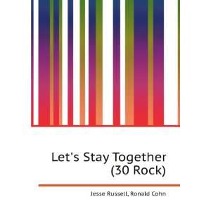  Lets Stay Together (30 Rock) Ronald Cohn Jesse Russell 