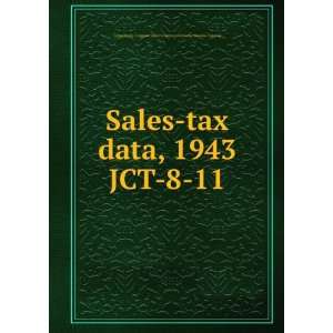 Sales tax data, 1943. JCT 8 11 United States. Congress. Joint 