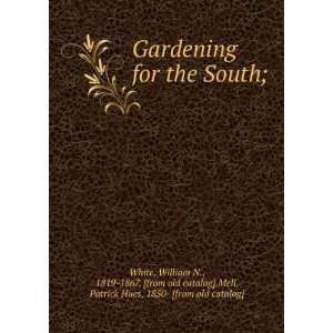  Gardening for the South or, How to grow vegetables and 