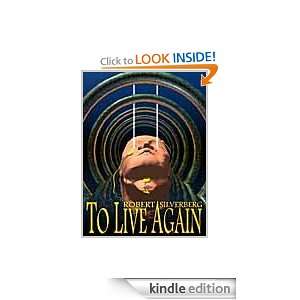 To Live Again Robert Silverberg  Kindle Store