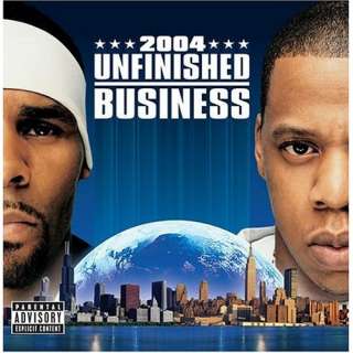 Unfinished Business Jay Z & R. Kelly