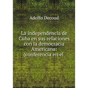   la democracia Americana (conferencia en el . Adolfo Decoud Books