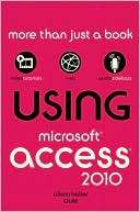 Using Microsoft Access 2010 Alison Balter