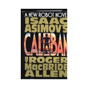  Issac Asimovs Caliban Roger MacBride Allen Books