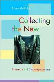 Collecting the New Museums and Contemporary Art, (0691133735), Bruce 