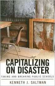 Capitalizing on Disaster Taking and Breaking Public Schools 