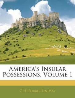   Americas Insular Possessions, Volume 1 by C H 