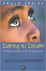 Daring to Dream Toward a Pedagogy of the Unfinished, (1594510539 