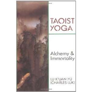    Taoist Yoga Alchemy & Immortality [Paperback] Charles Luk Books