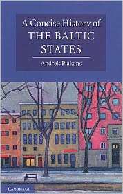 Concise History of the Baltic States, (0521541557), Andrejs Plakans 