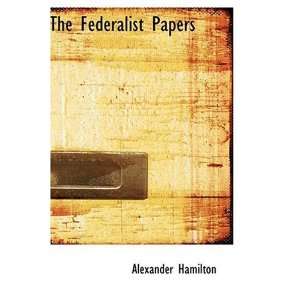   The Federalist Papers [Hardcover] Alexander Hamilton Books
