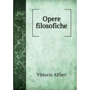  Opere filosofiche Vittorio Alfieri Books