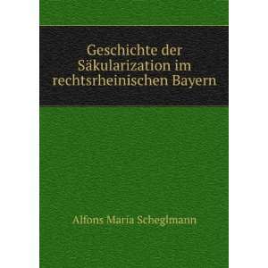   im rechtsrheinischen Bayern Alfons Maria Scheglmann Books