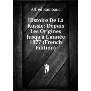   Jusqua LannÃ©e 1877 (French Edition) Alfred Rambaud Books
