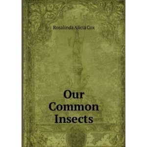  Our Common Insects Rosalinda Alicia Cox Books