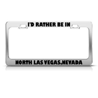 RATHER BE IN NORTH LAS VEGAS NEVADA LICENSE PLATE FRAME STAINLESS 