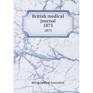  British medical journal. 1873 British Medical Association Books