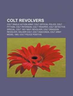 Colt revolvers Colt Single Action Army, Colt Official Police, Colt 