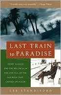 Last Train to Paradise Henry Flagler and the Spectacular Rise and 
