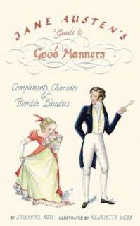 Jane Austens Guide to Good Manners Compliments, Charades & Horrible 
