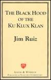 The Black Hood of the Ku Klux Klan, (1572920432), Jim Ruiz, Textbooks 