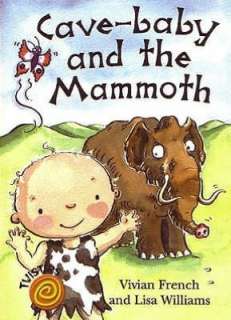   Cave Baby and the Mammoth. Vivian French and Lisa 