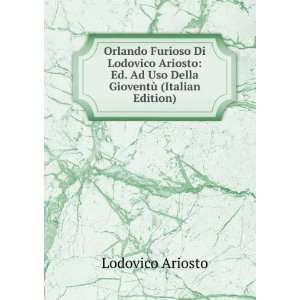   . Ad Uso Della GioventÃ¹ (Italian Edition) Lodovico Ariosto Books