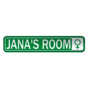   JANA S ROOM  STREET SIGN NAME