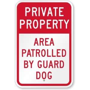 Private Property   Area Patrolled By Guard Dog Engineer Grade Sign, 18 