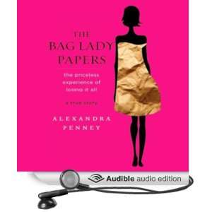  The Bag Lady Papers The Priceless Experience of Losing It 