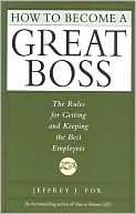   Great Boss The Rules for Getting and Keeping the Best Employees