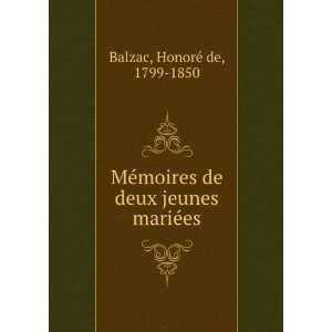   moires de deux jeunes mariÃ©es HonoreÌ de, 1799 1850 Balzac Books