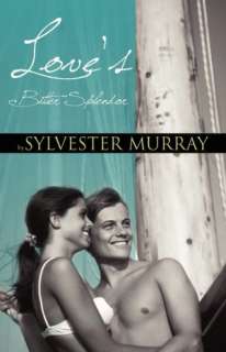   Loves Bitter Splendor by Sylvester Murray, Infinity 
